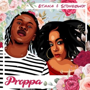 Etana - Proppa Ft Stonebwoy Free Mp3 Download
