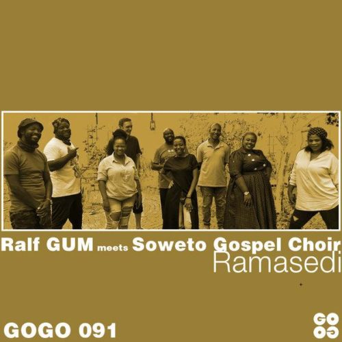 Ralf GUM & Soweto Gospel Choir – Ramasedi