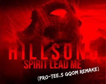 download - Hillsong United - Spirit Lead Me (Pro Tee Gqom Remix)