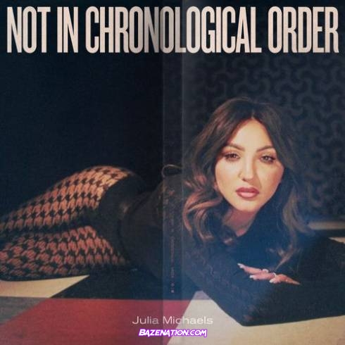 Julia Michaels - Not In Chronological Order Download Album zip