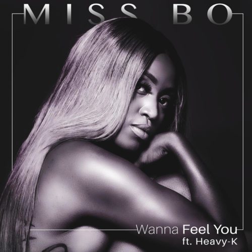 Miss Bo – Wanna Feel You ft. Heavy K