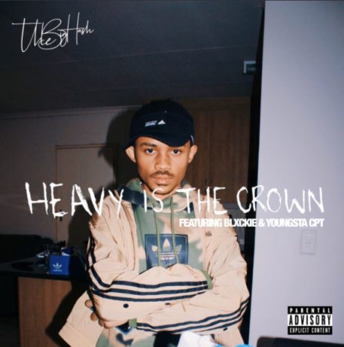 The Big Hash - Heavy Is The Crown ft. Blxckie & YoungstaCPT