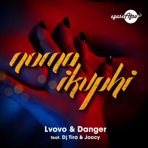 L'vovo & Danger - Noma iKuphi ft. DJ Tira & Joocy 