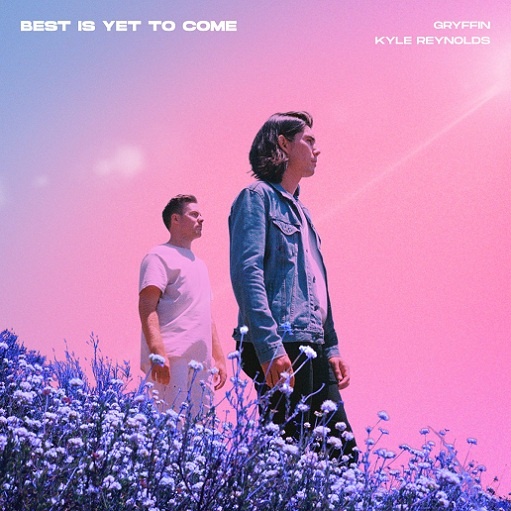 Gryffin & Kyle Reynolds Best is Yet to Come MP3 DOWNLOAD