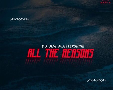 DJ Jim Mastershine – All The Reasons (Original Mix)