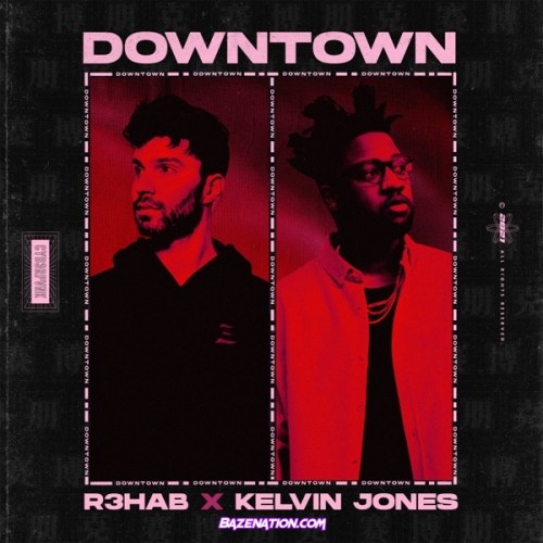 R3HAB & Kelvin Jones - Downtown Mp3 Download