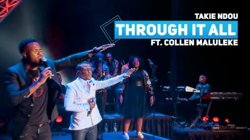 Takie Ndou - Through It All ft. Collen Maluleke