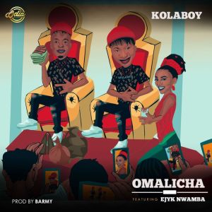 Kolaboy ft Ejyk Nwamba - Omalicha