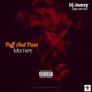 DJ MIX: Dj Jamzy - Puff And Pass Mixtape (Ogo Idi Oro)