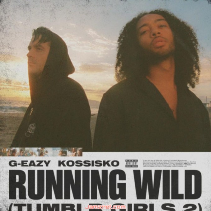 G-Eazy Running Wild (Tumblr Girls 2) MP3 DOWNLOAD