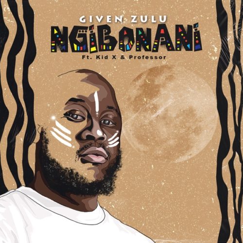 Given Zulu - Ngiboyani ft. Kid X & Professor