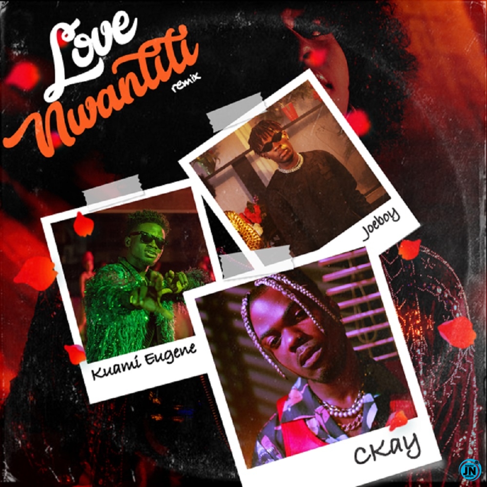 Ckay - Love Nwantiti (Remix) ft. Joeboy & Kuami Eugene