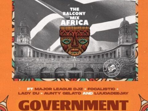 The Balcony Mix Africa - Government ft. Major League, Focalistic, Lady Du, Aunty Gelato & LuuDadeejay