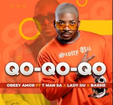 Obbey Amor - Qo-Qo-Qo-Qo ft. T-Man SA, Lady Du & Bassie