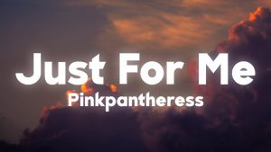 Lyrics: pinkpantheress – Just For Me