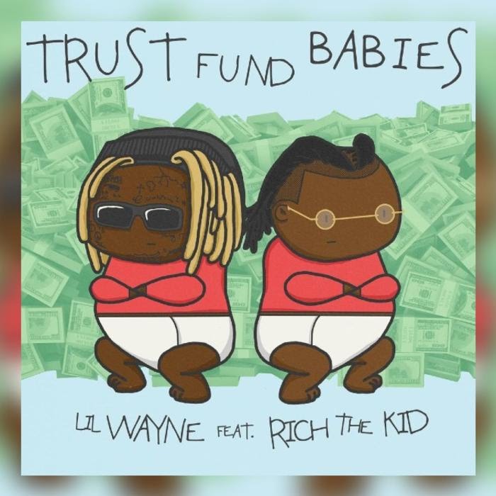 Lil Wayne & Rich The Kid -  Trust Fund Babies