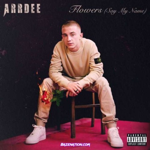 ArrDee - Flowers (Say My Name) Mp3 Download