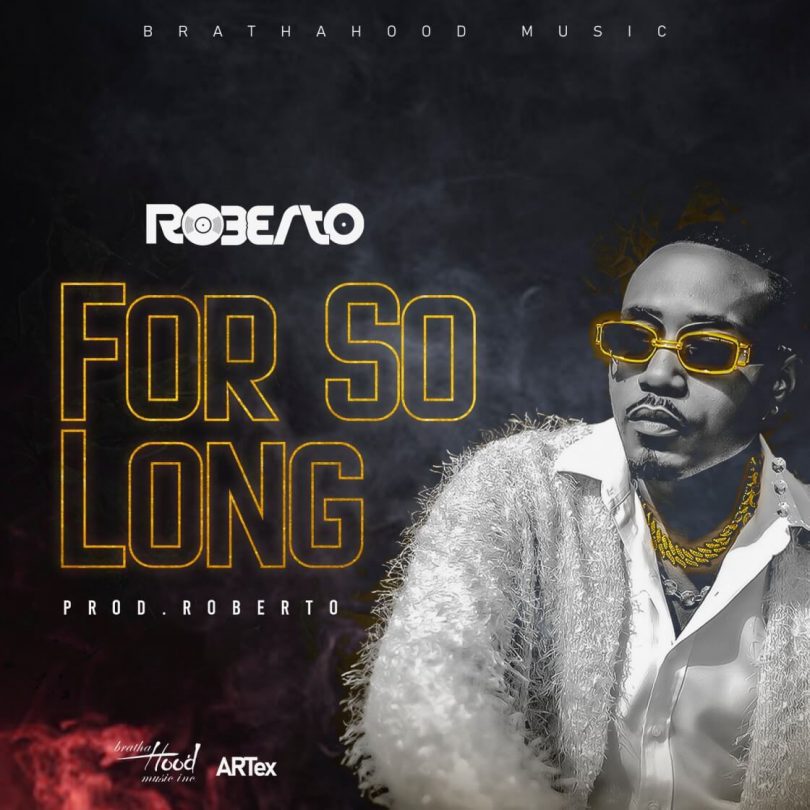 AUDIO Roberto – For So Long MP3 DOWNLOAD