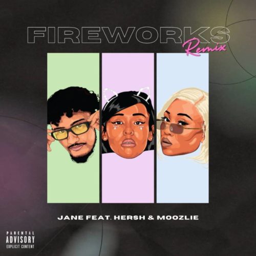 Jane – Fireworks (Remix) ft. Hersh & Moozlie