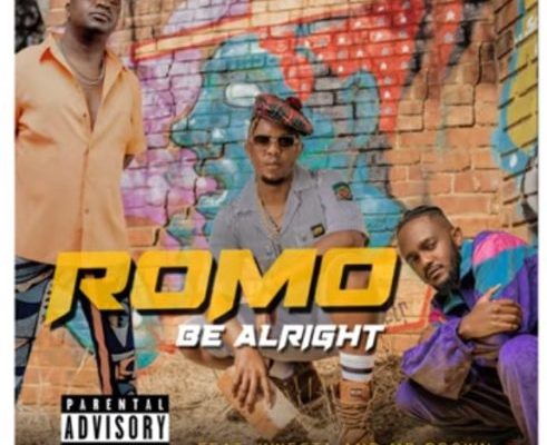 Romo – Be Alright ft. Kwesta & Mr Brown