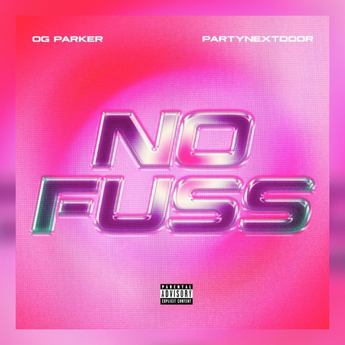 OG Parker ft. PartyNextDoor - No Fuss