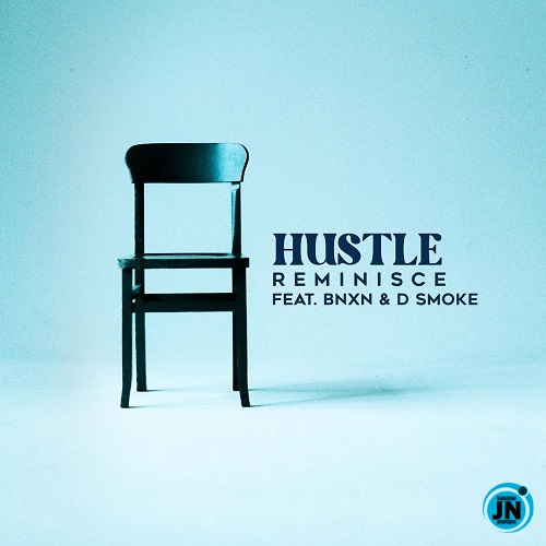Reminisce – Hustle ft. BNXN (Buju) & D Smoke