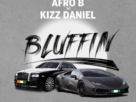 Afro B – Bluffin ft. Kizz Daniel