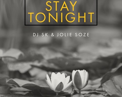 DJ SK – Stay Tonight ft. Jolie Soze