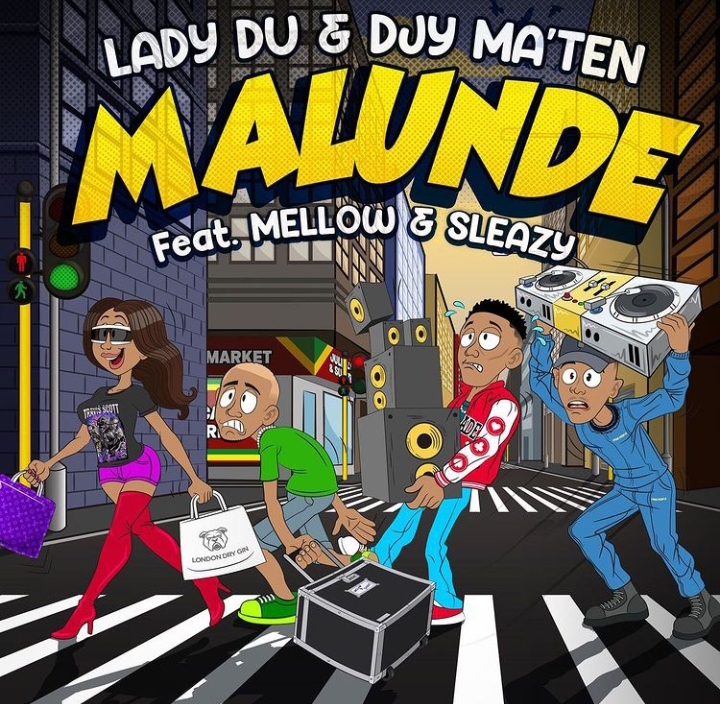 Lady Du & Djy Ma’Ten – Malunde Ft. Mellow & Sleazy