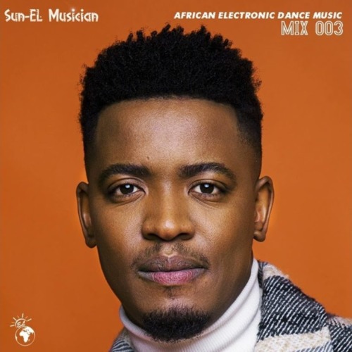 Sun-EL Musician – African Electronic Dance Music 003 Mix