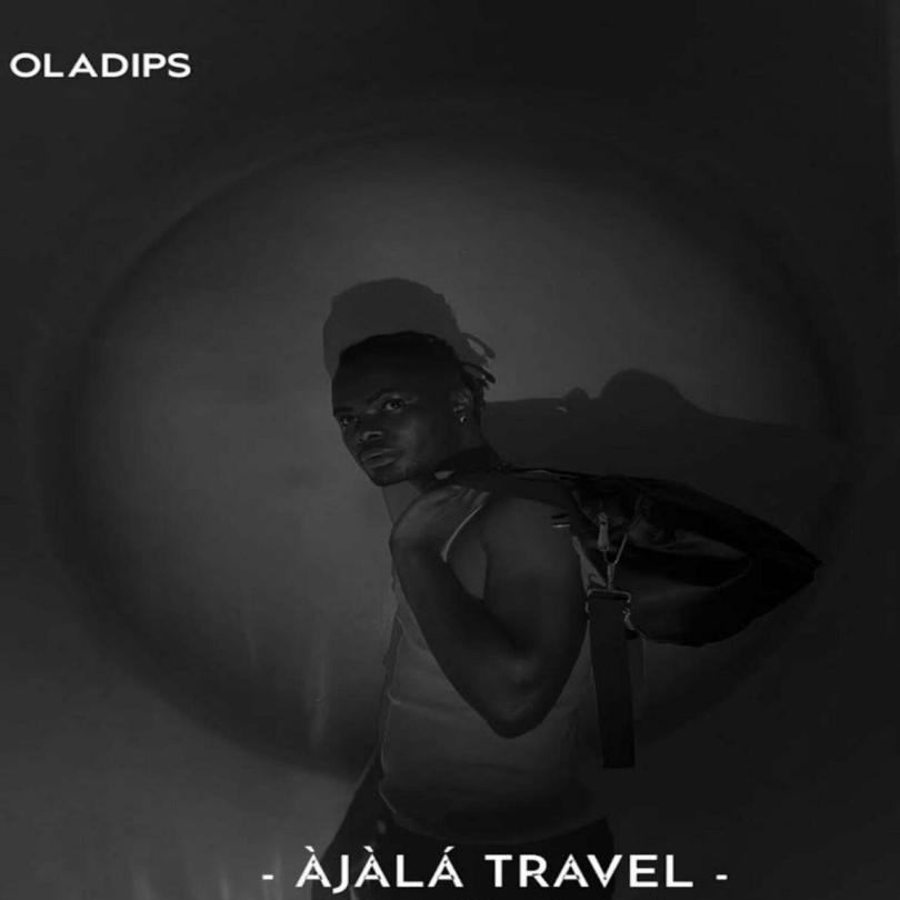 Oladips – Ajala Travel (Kwaku The Traveller)