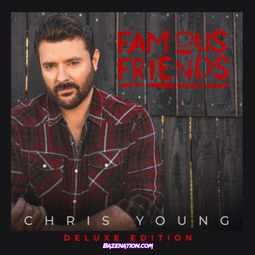 Chris Young – Famous Friends (Deluxe Edition) Download Album Zip